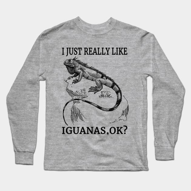 I Just Really Like Iguanas, Ok? Cool Reptiles Fan Long Sleeve T-Shirt by klimentina